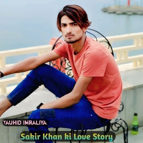 Sakir Khan ki Love Story