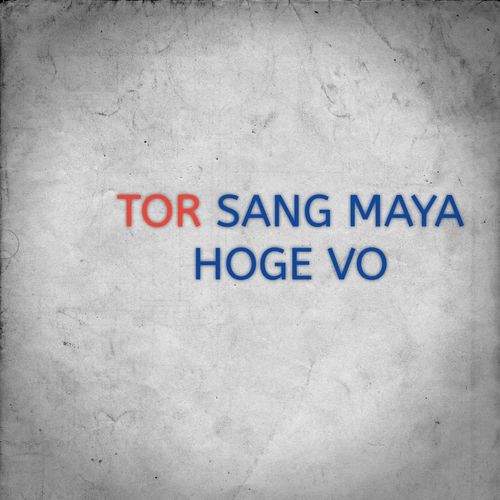 TOR SANG MAYA HOGE VO