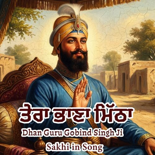 Tera Bhana Meetha (Dhan Guru Gobind Singh Ji at Machiware De Jungle)