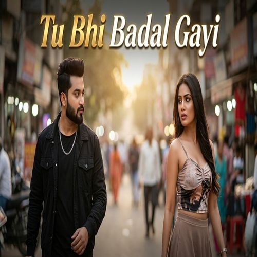 Tu Bhi Badal Gayi