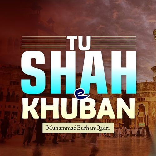 Tu Shah e Khuban