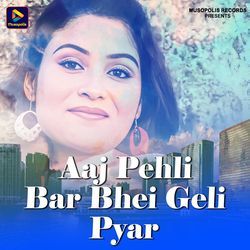 Aaj Pehli Bar Bhei Geli Pyar-Gj8pXUVjW3U