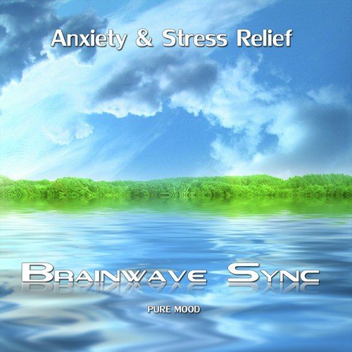 Anxiety and Stress Relief - Calming Music for Relaxation with Brainwave Entrainment