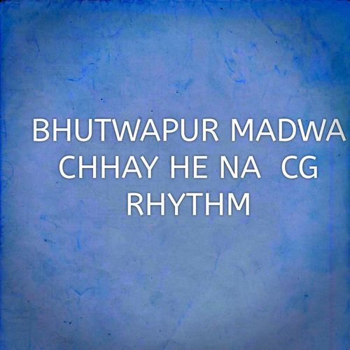 BHUTWAPUR MADWA CHHAY HE NA CG RHYTHM