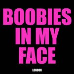 Boobies in My Face