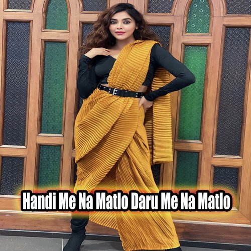 Handi Me Na Matlo Daru Me Na Matlo