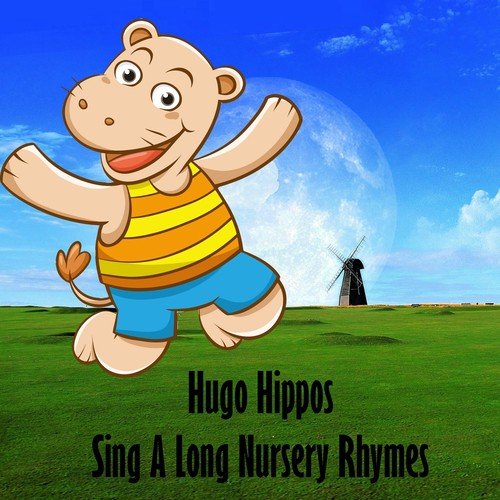 Hugo Hippos Sing A Long Nursery Rhymes