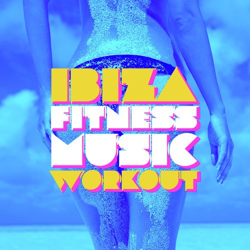 Ibiza Fitness Music Workout