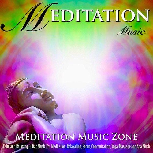 Meditation Music: Calm and Relaxing Guitar Music for Meditation, Relaxation, Focus, Concentration, Yoga, Massage and Spa Music