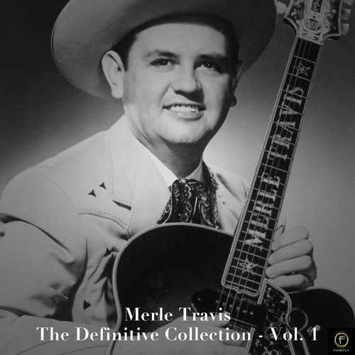 Merle Travis: The Definitive Collection, Vol. 1