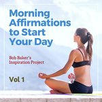 Morning Affirmations to Start Your Day, Vol 1