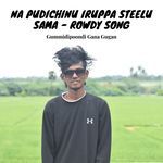 Na Pudichinu Iruppa Steelu Sama - Rowdy Song