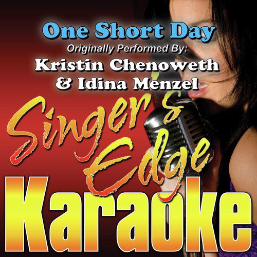 One Short Day (Originally Performed by Kristin Chenoweth & Idina Menzel) [Karaoke]