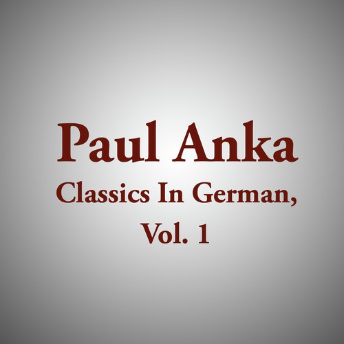Paul Anka Classics In German, Vol. 1