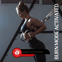 Power in the Blood - BURN MODE ACTIVATED
