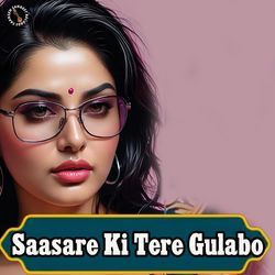 Saasare Ki Tere Gulabo-CQY4ZEVVdmo