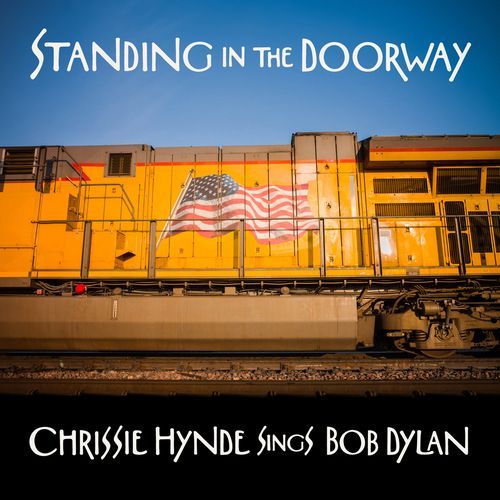 Standing in the Doorway: Chrissie Hynde Sings Bob Dylan (feat. James Walbourne)