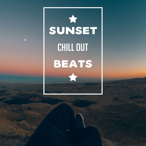 Sunset Chill Out Beats – Early Morning Beats, Summer Chill Out, Sunrise Beach