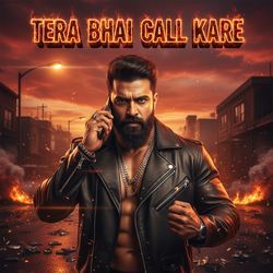 Tera Bhai Call Kare