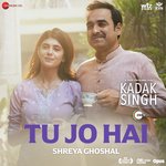 Tu Jo Hai - Shreya Ghoshal (From "Kadak Singh")