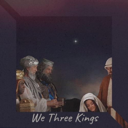 We Three Kings