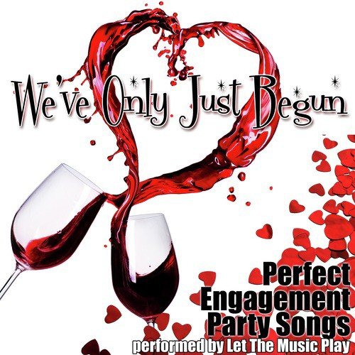 We've Only Just Begun: Perfect Engagement Party Songs