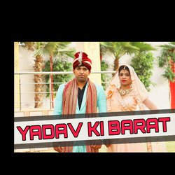 Yadav Ki Barat-KAVdBDtIUF4