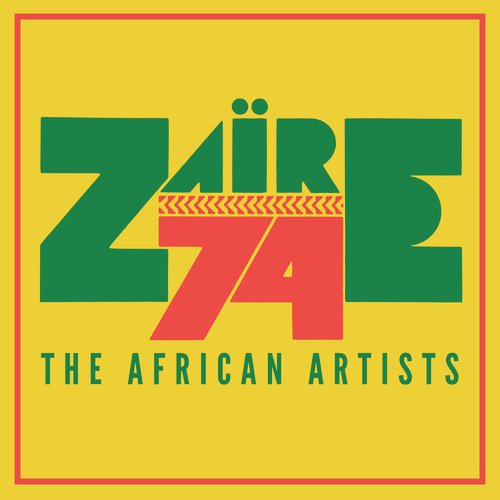 Zaire 74: The African Artists