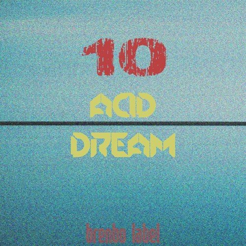 Acid Dream, Vol. 10