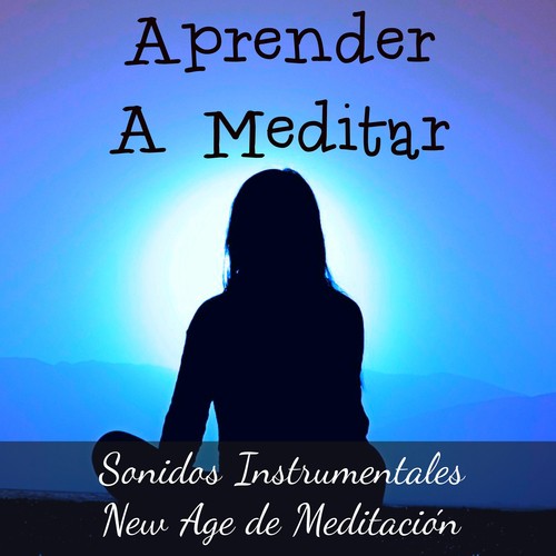 Aprender A Meditar - Musica Curativa para Ejercicio Intelectual Alinear Chakras y Sanación Espiritual con Sonidos Instrumentales New Age de Meditación