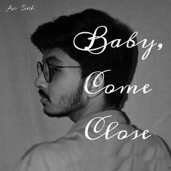 Baby, Come Close-JylbdDJBQX0