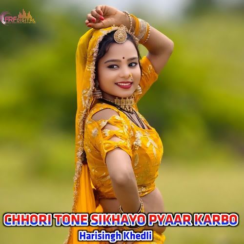 CHHORI TONE SIKHAYO PYAAR KARBO
