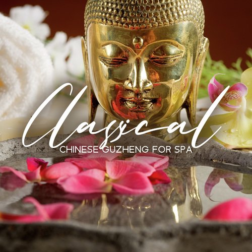 Classical Chinese Guzheng for Spa (Music for Asian Relaxation, Meditation and Massage)