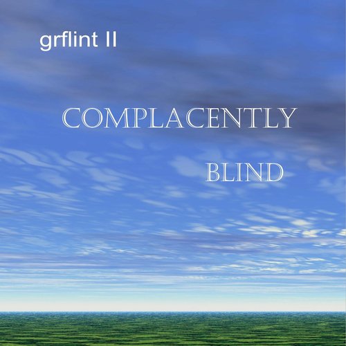 Complacently Blind