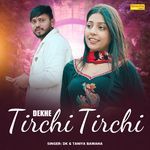 Dekhe Tirchi Tirchi
