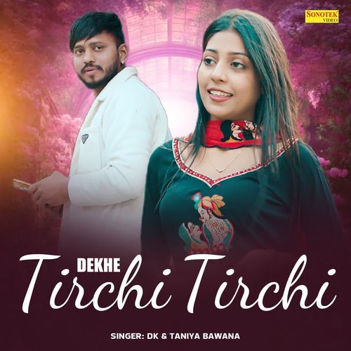 Dekhe Tirchi Tirchi
