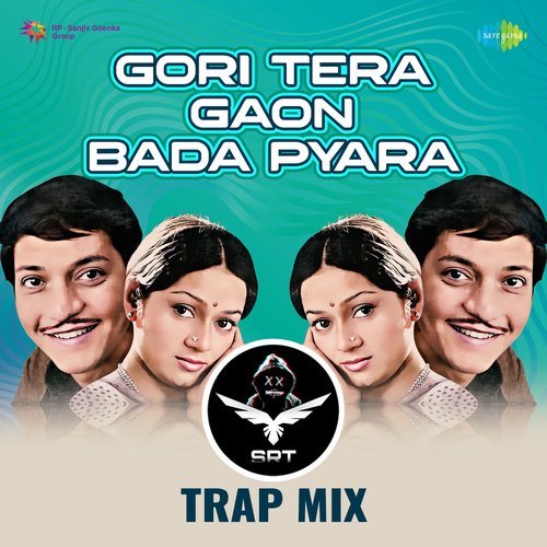 Gori Tera Gaon Bada Pyara - SRT Trap Mix