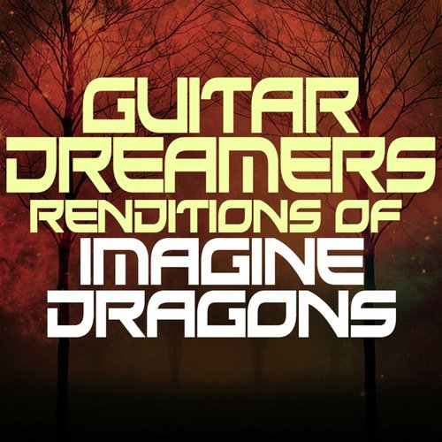 Guitar Dreamers Renditions of Imagine Dragons