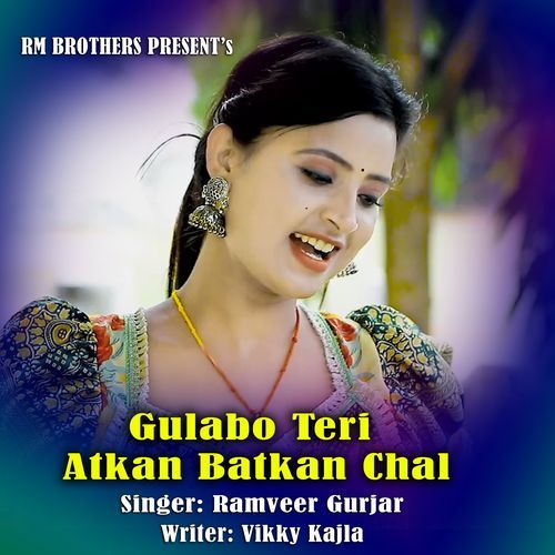Gulabo Teri Atkan Batkan Chal
