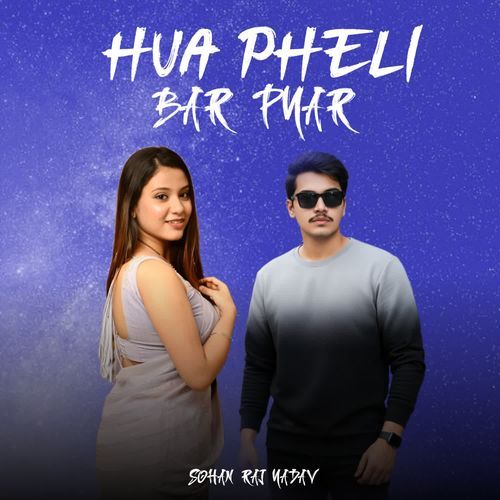 HUA PHELI BAR PYAR