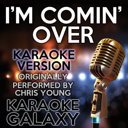 I&#039;m Comin&#039; Over (Karaoke Version) (Originally Performed By Chris Young)_poster_image