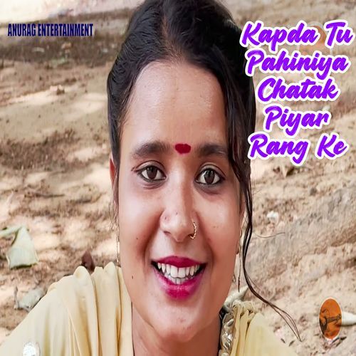 Kapda Tu Pahiniya Chatak Piyar Rang Ke (Original)