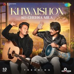 Khwaishon Ko Chehra Mila - Trending-HVgNBkRjRlo