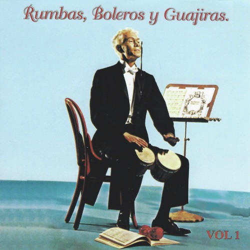 Rumbas, Boleros y Guajiras, Vol. 1