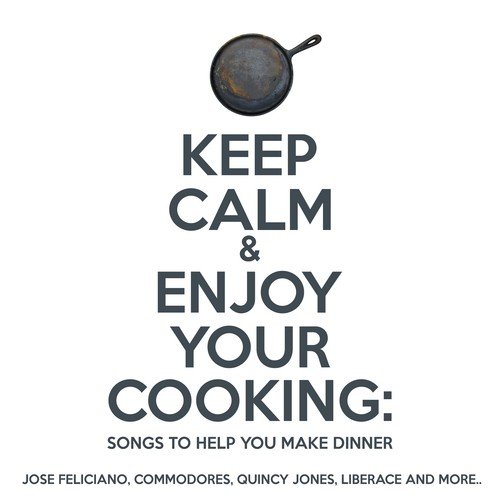 Stay Calm & Enjoy Your Cooking: Songs To Help You Make Dinner