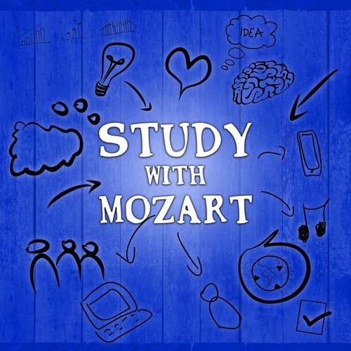 Study with Mozart – Greatest Classical Music for Concentration, Increase Brain Power, Focus on Learning