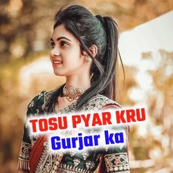 TOSU PYAR KRU Gurjar ka-XSQiHB90ews