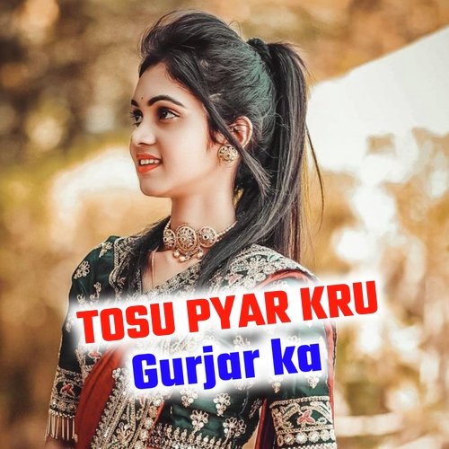 TOSU PYAR KRU Gurjar ka