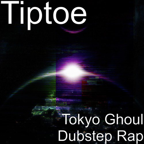 Tokyo Ghoul Dubstep Rap