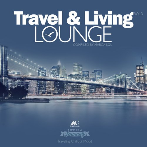 Travel & Living Lounge Vol.3 (Traveling Chillout Mood)